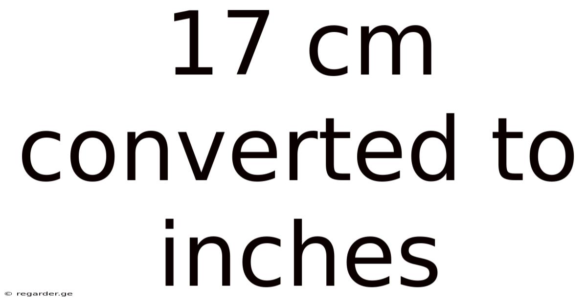 17 Cm Converted To Inches