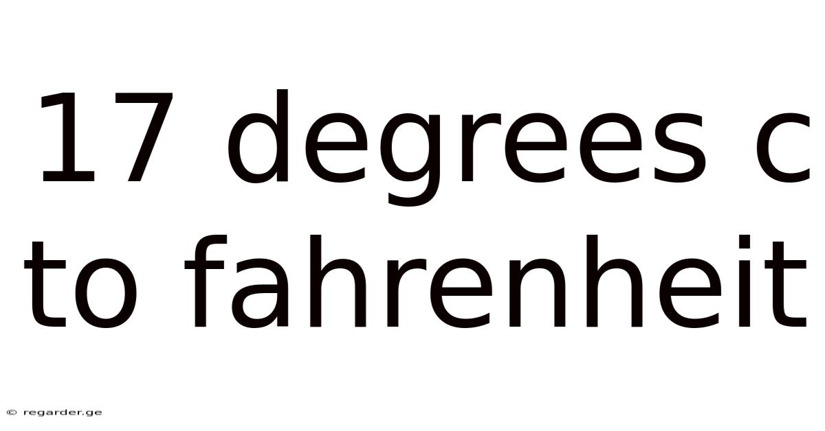 17 Degrees C To Fahrenheit