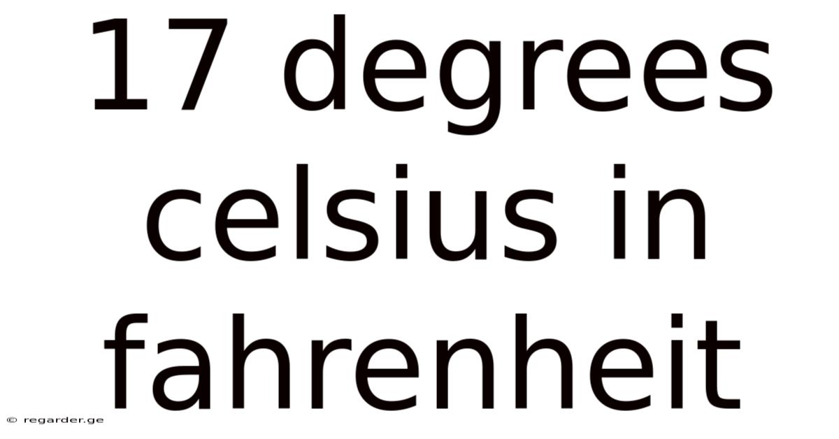 17 Degrees Celsius In Fahrenheit