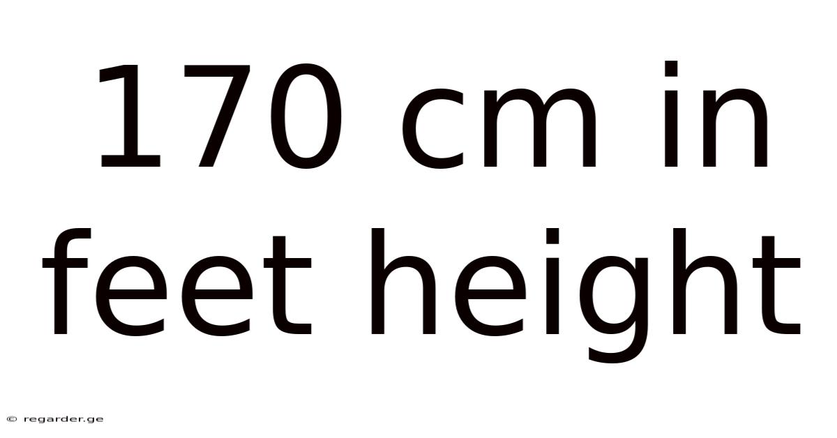 170 Cm In Feet Height