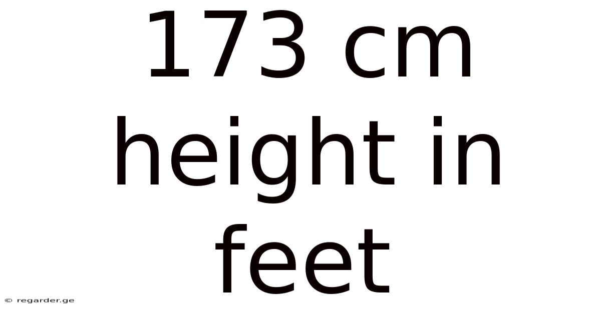 173 Cm Height In Feet