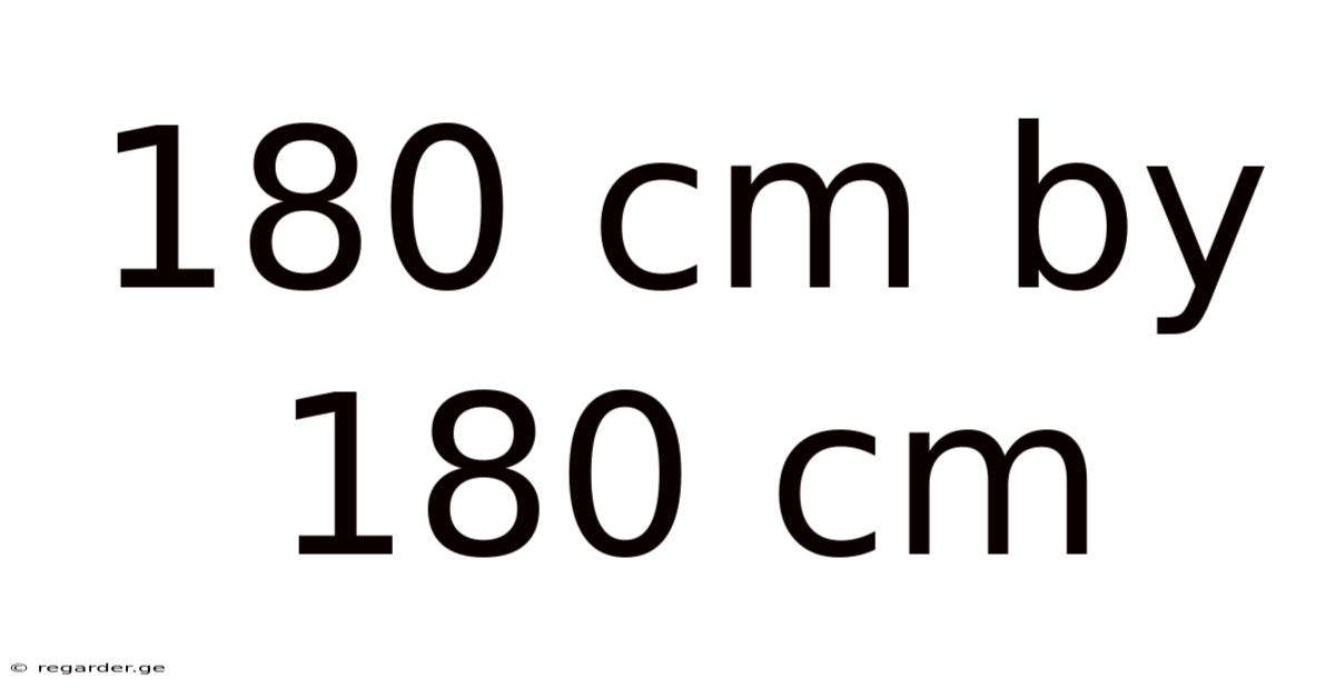 180 Cm By 180 Cm