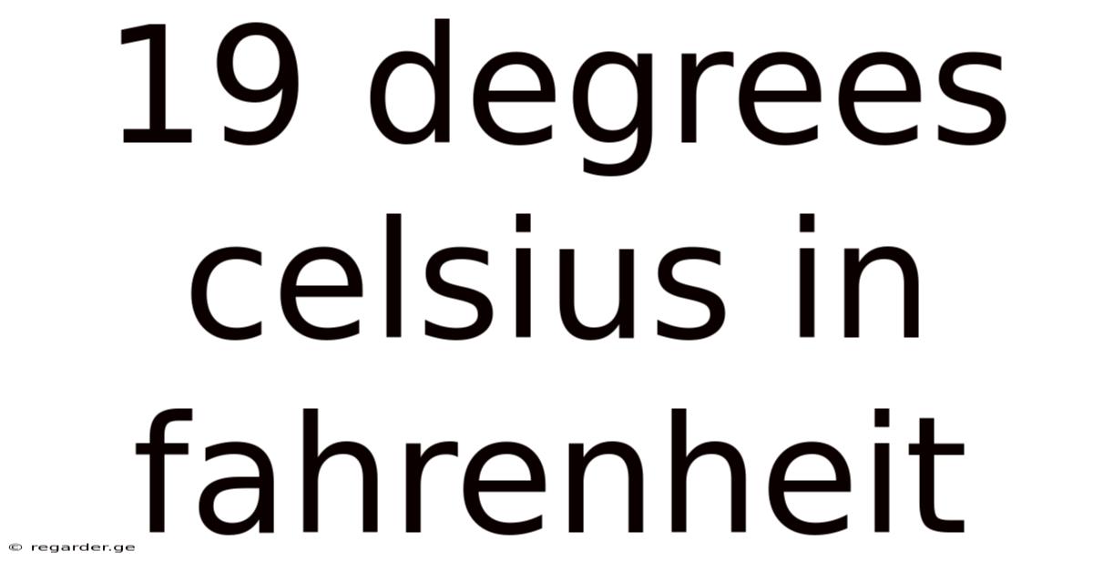 19 Degrees Celsius In Fahrenheit