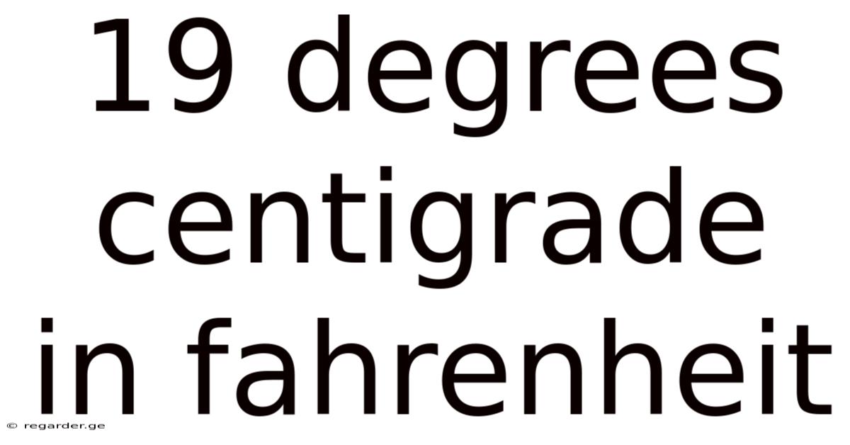 19 Degrees Centigrade In Fahrenheit
