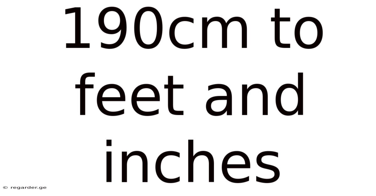 190cm To Feet And Inches