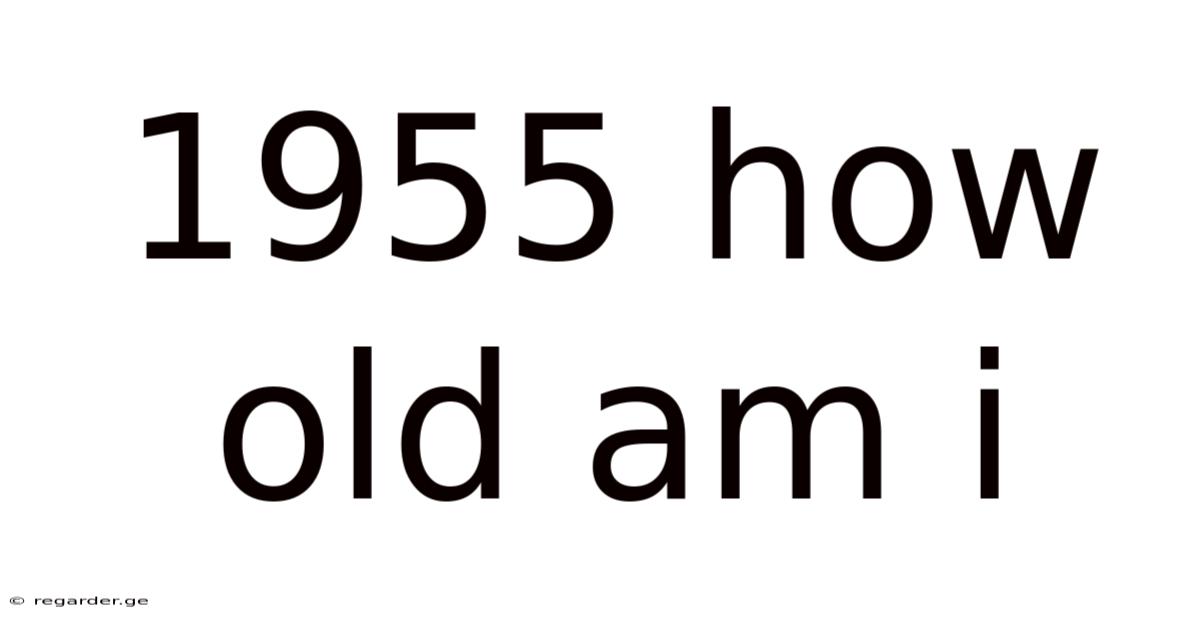 1955 How Old Am I