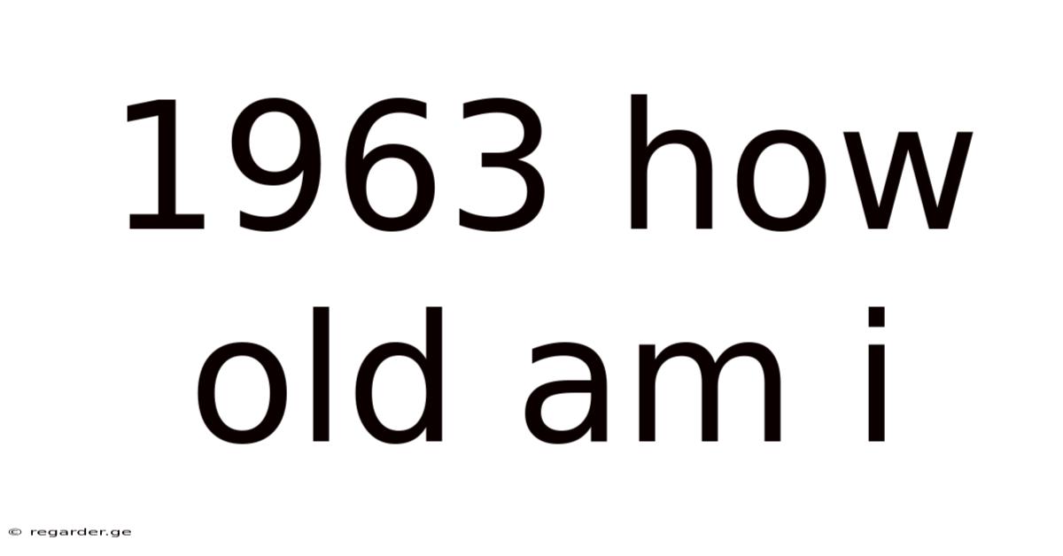 1963 How Old Am I
