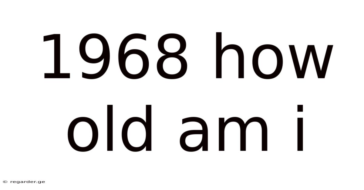 1968 How Old Am I