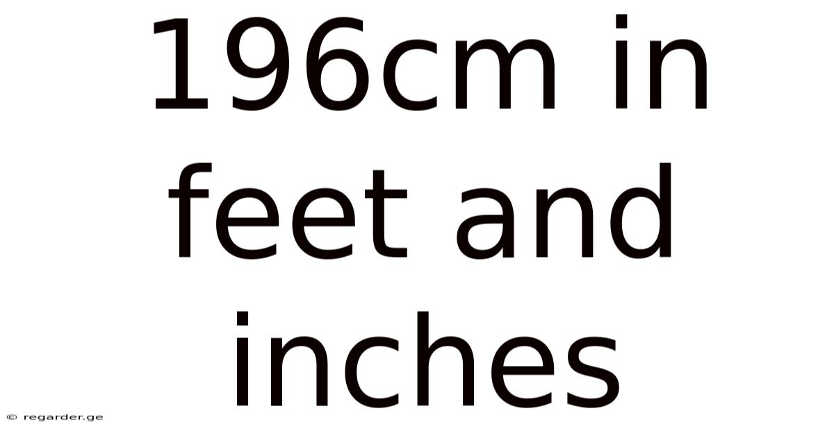 196cm In Feet And Inches