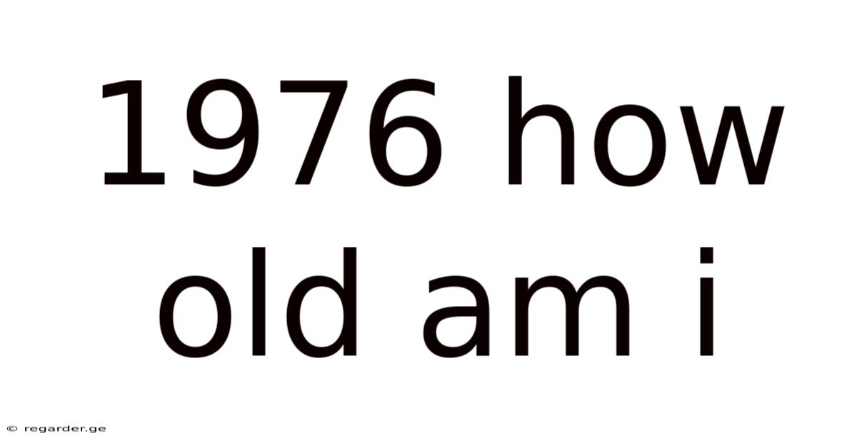 1976 How Old Am I