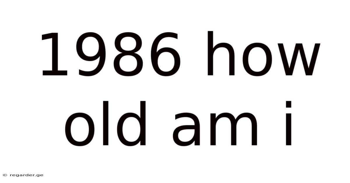 1986 How Old Am I