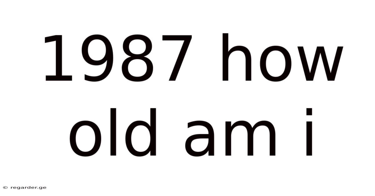 1987 How Old Am I