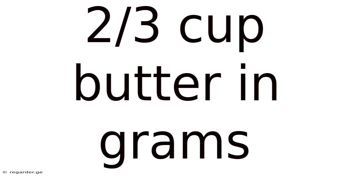2/3 Cup Butter In Grams