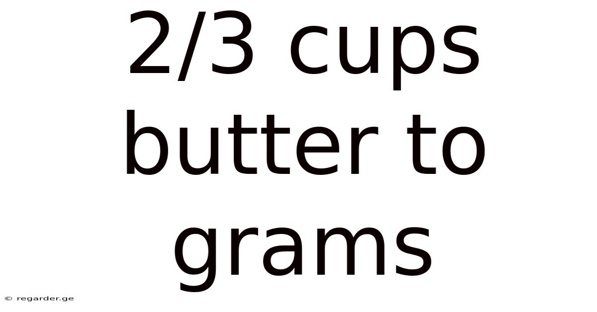 2/3 Cups Butter To Grams