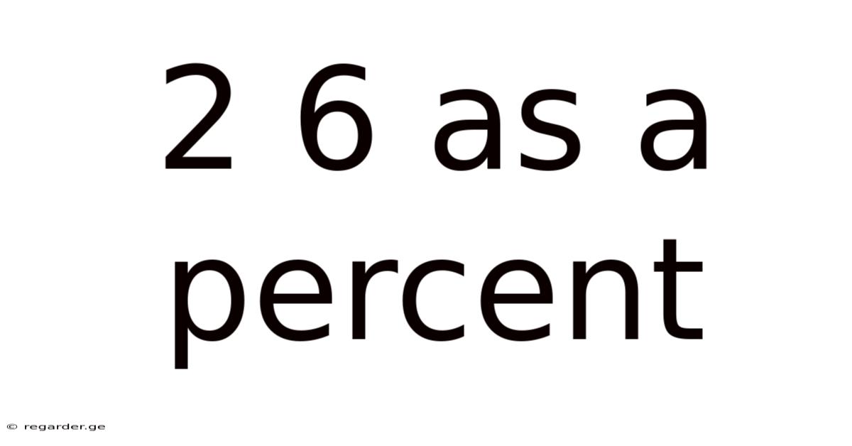 2 6 As A Percent