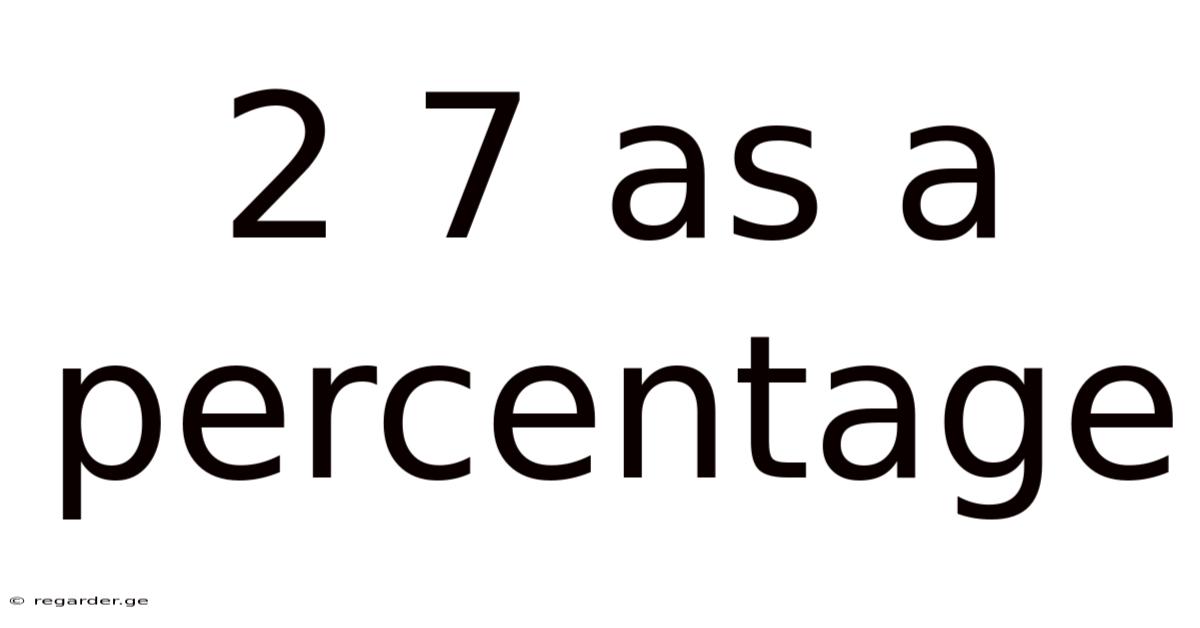 2 7 As A Percentage