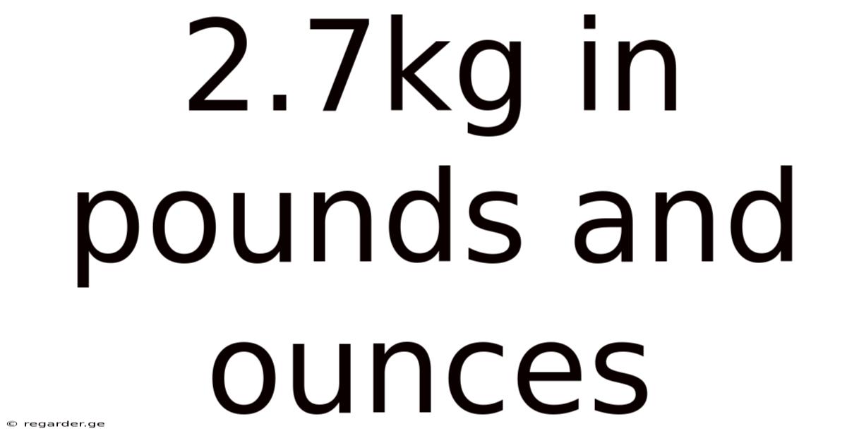 2.7kg In Pounds And Ounces