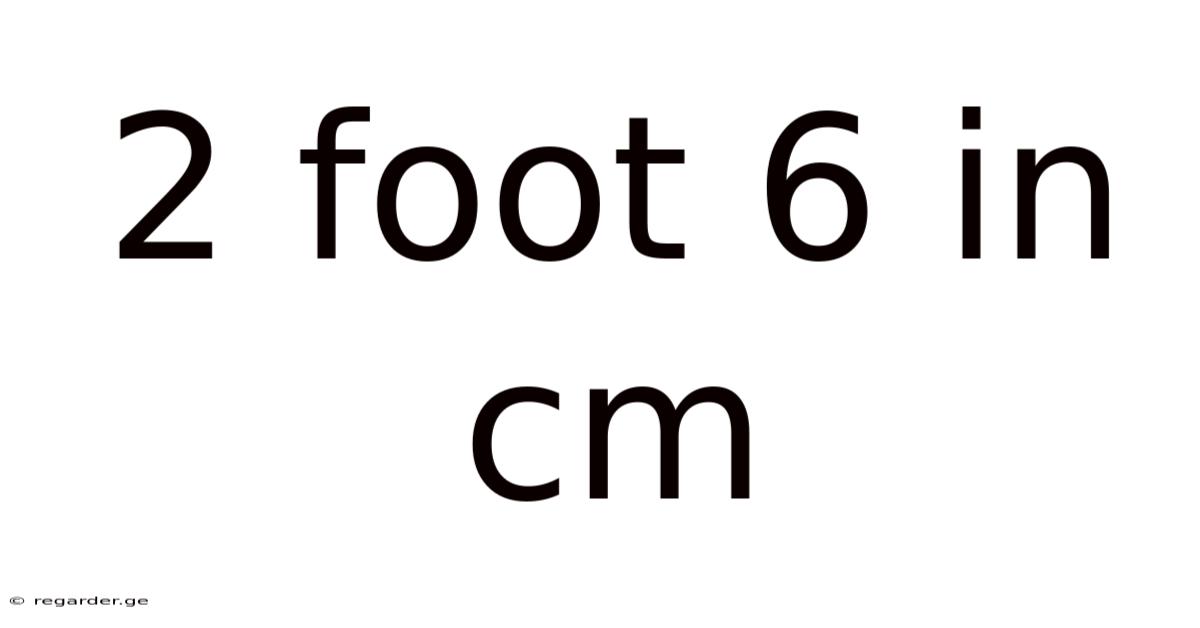 2 Foot 6 In Cm