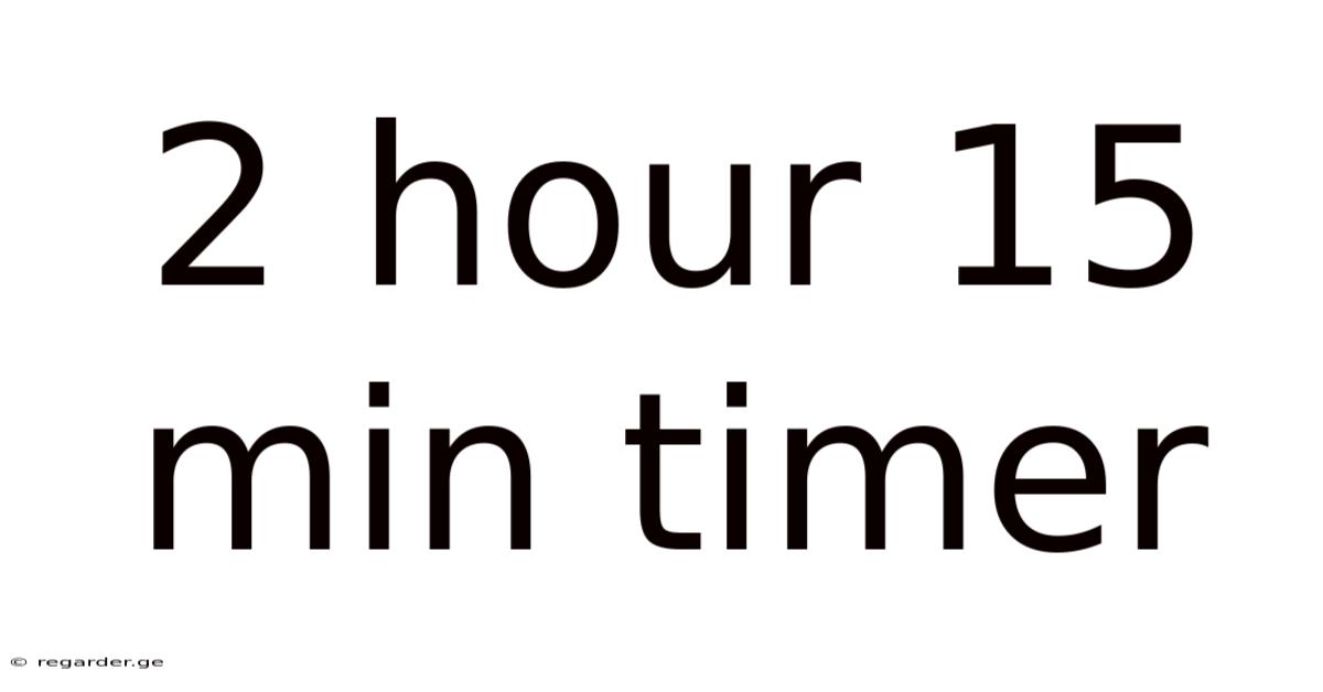 2 Hour 15 Min Timer