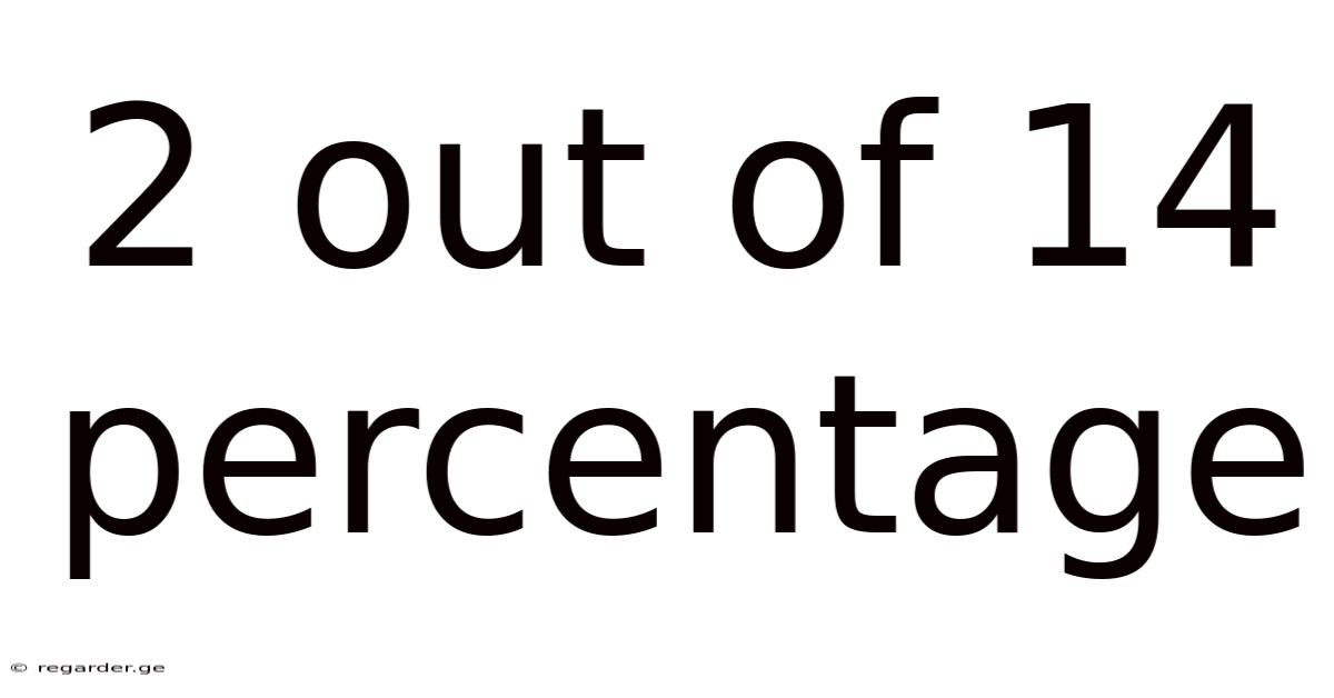 2 Out Of 14 Percentage