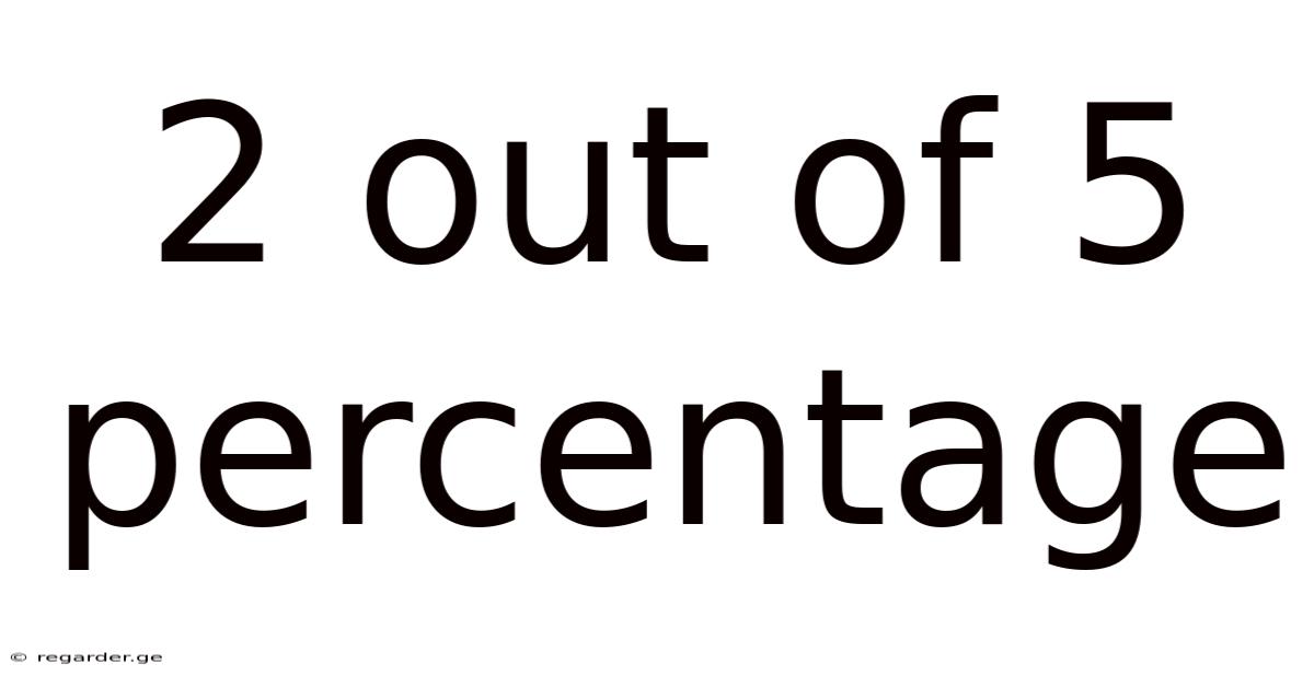 2 Out Of 5 Percentage