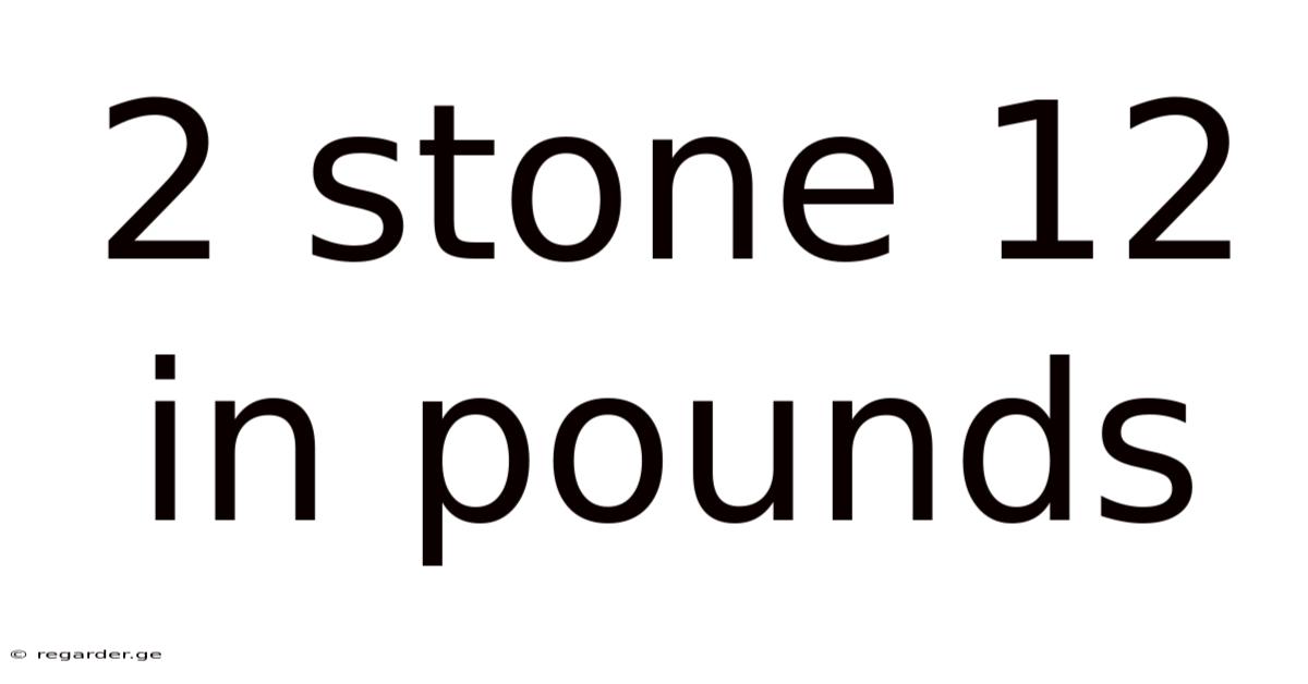 2 Stone 12 In Pounds