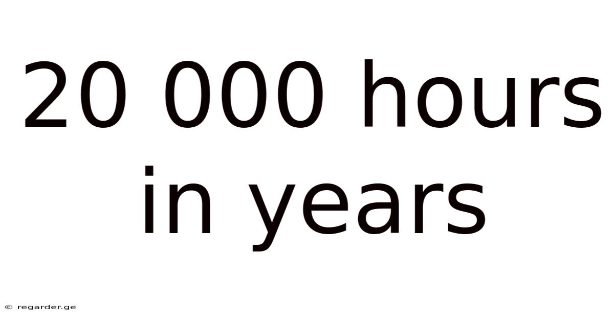 20 000 Hours In Years