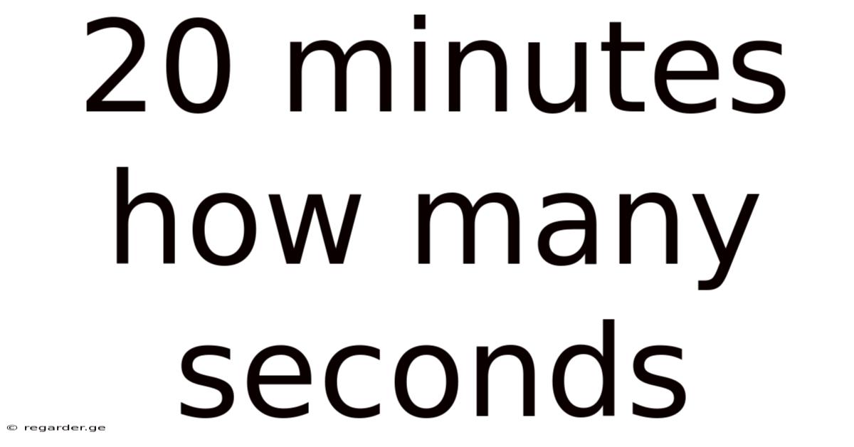 20 Minutes How Many Seconds