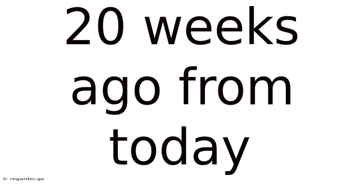 20 Weeks Ago From Today