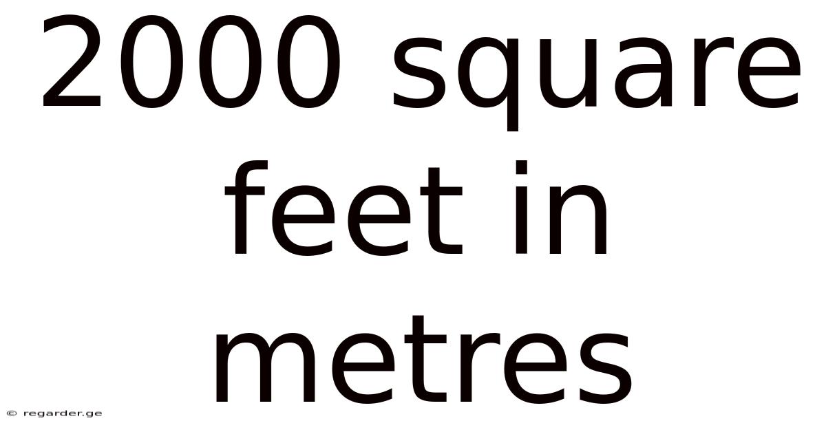 2000 Square Feet In Metres