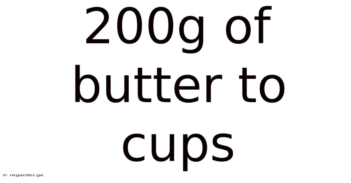 200g Of Butter To Cups