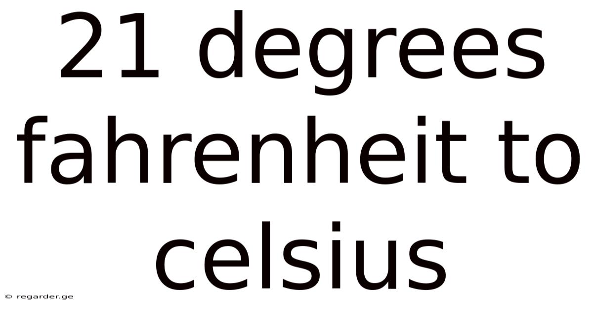 21 Degrees Fahrenheit To Celsius