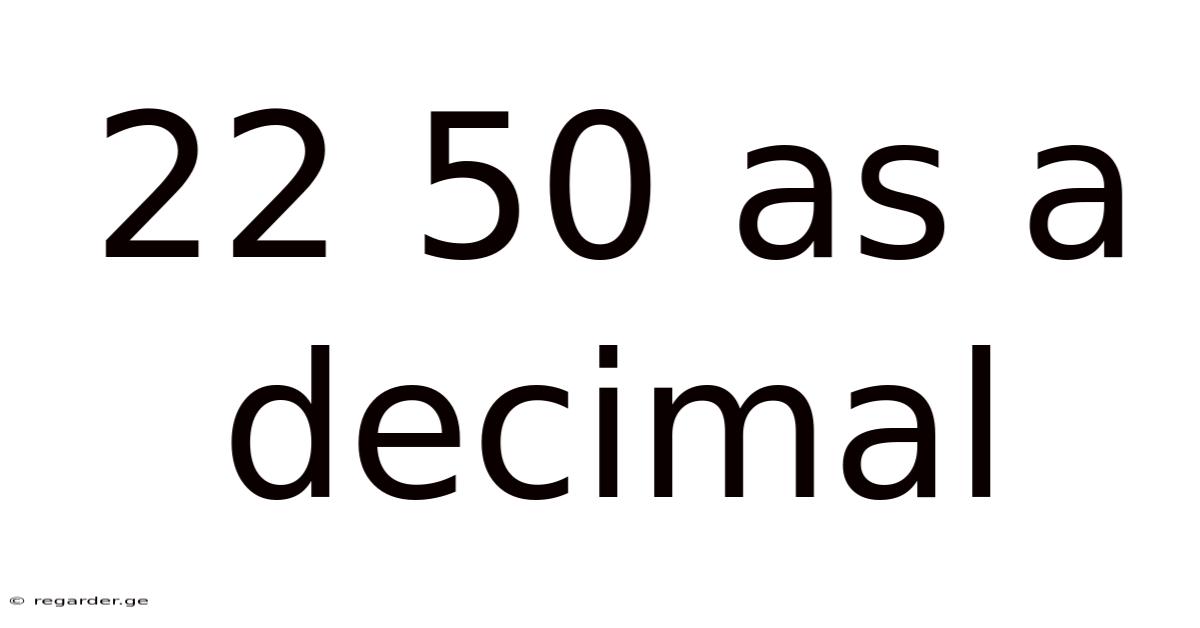 22 50 As A Decimal