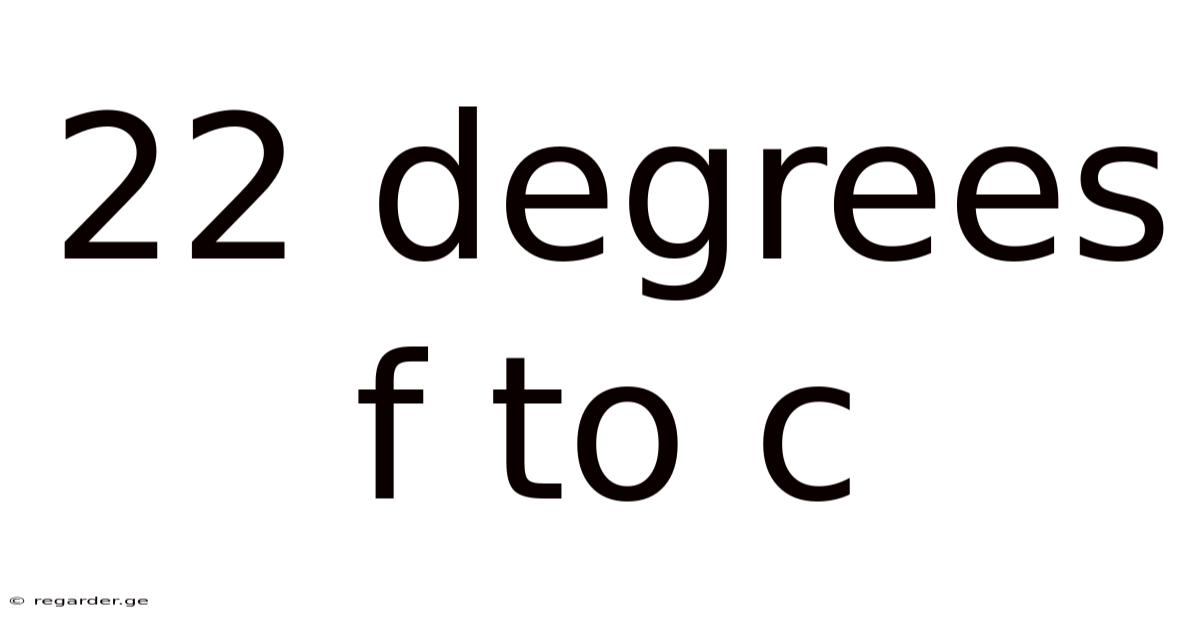 22 Degrees F To C