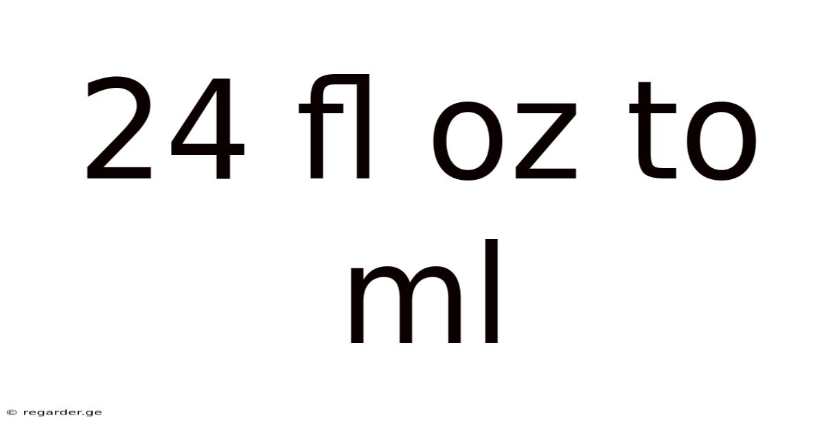24 Fl Oz To Ml