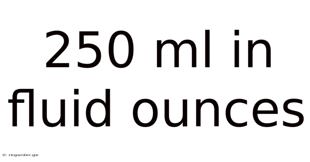 250 Ml In Fluid Ounces