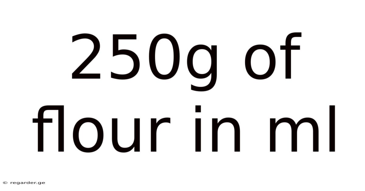 250g Of Flour In Ml
