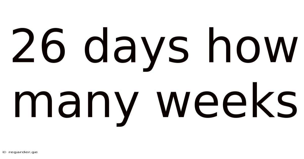 26 Days How Many Weeks