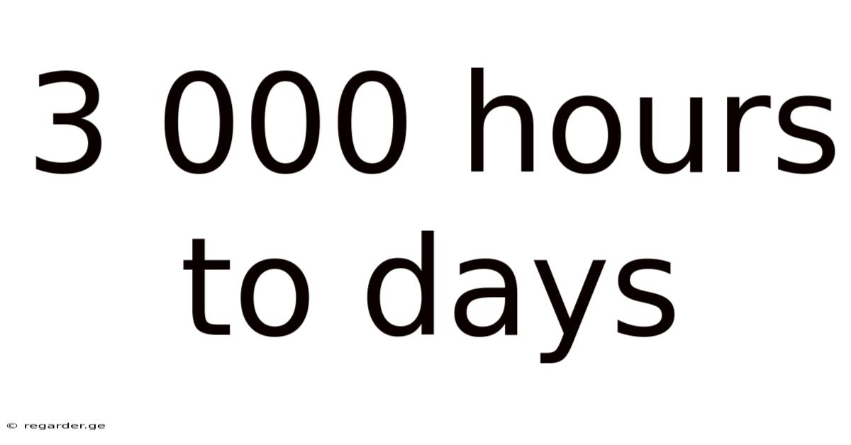 3 000 Hours To Days