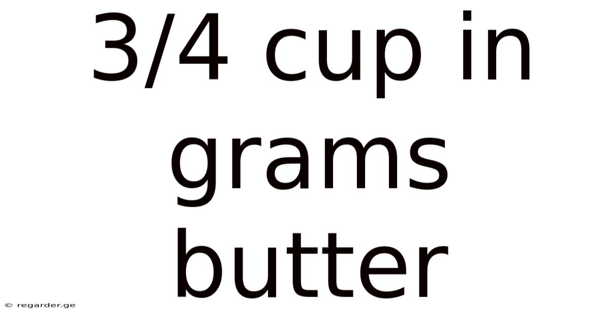 3/4 Cup In Grams Butter