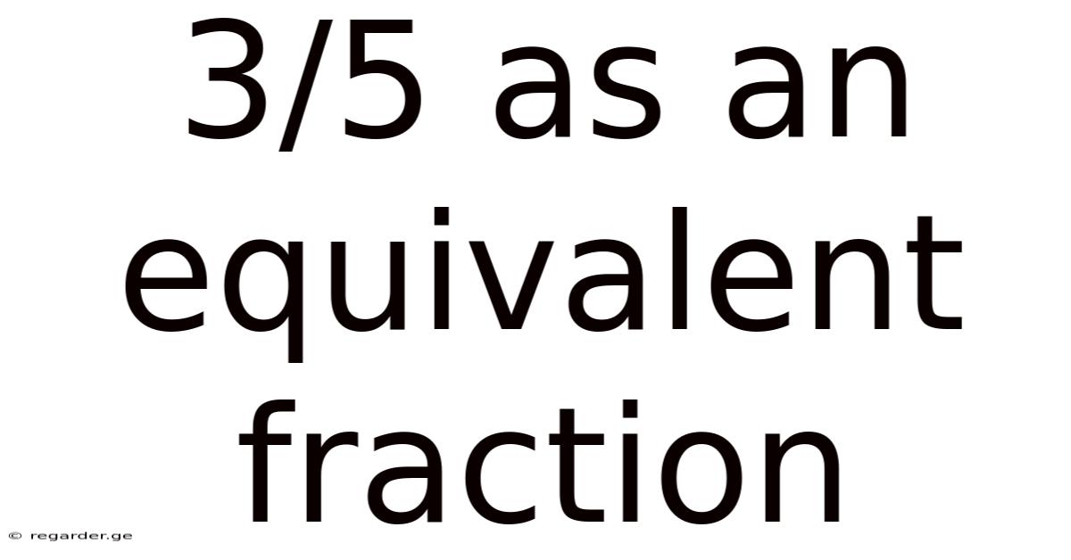 3/5 As An Equivalent Fraction