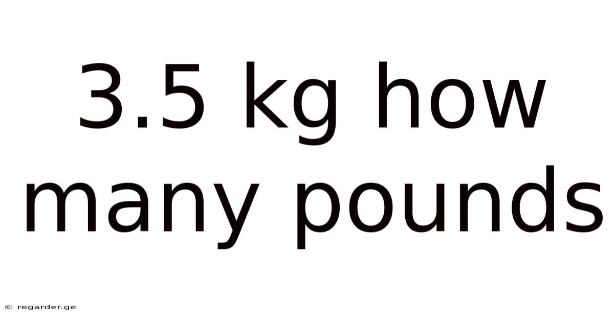 3.5 Kg How Many Pounds
