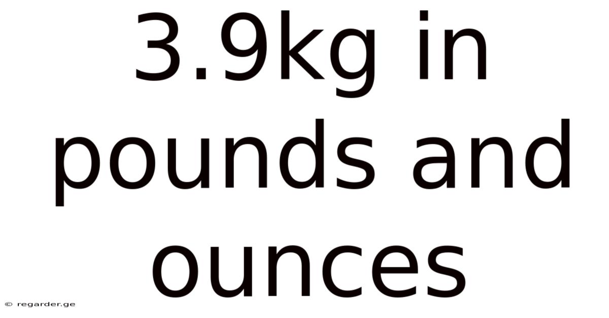 3.9kg In Pounds And Ounces