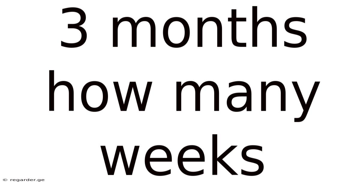 3 Months How Many Weeks
