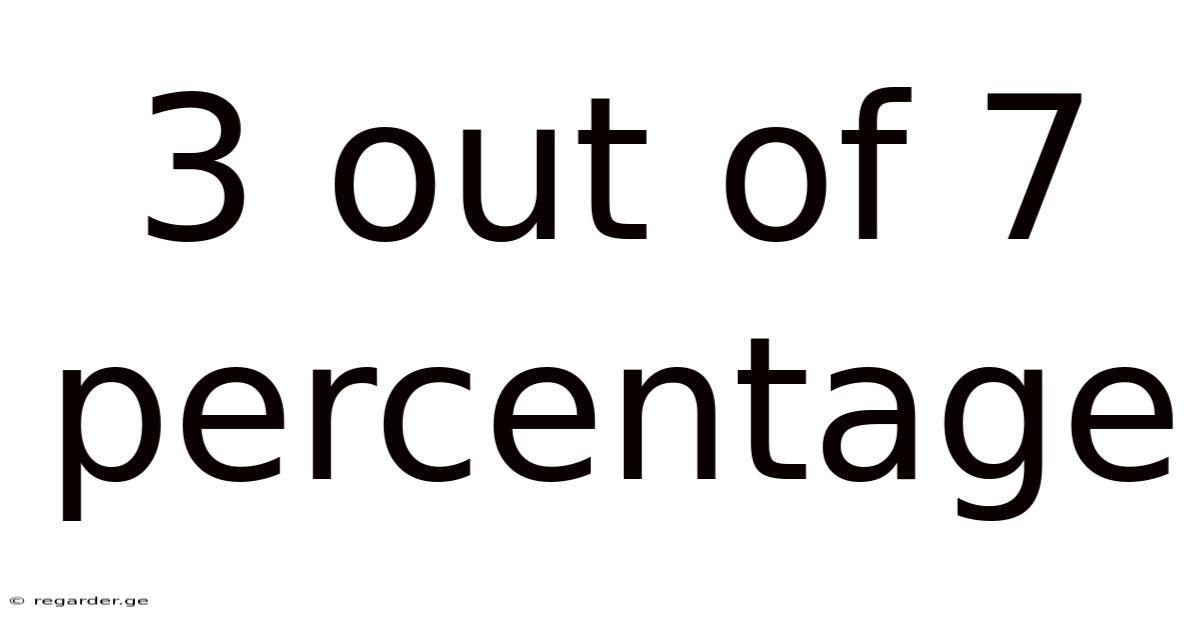 3 Out Of 7 Percentage