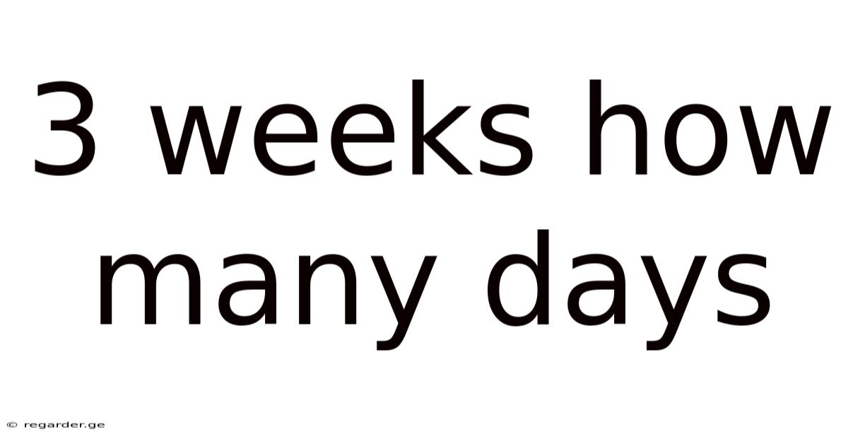 3 Weeks How Many Days