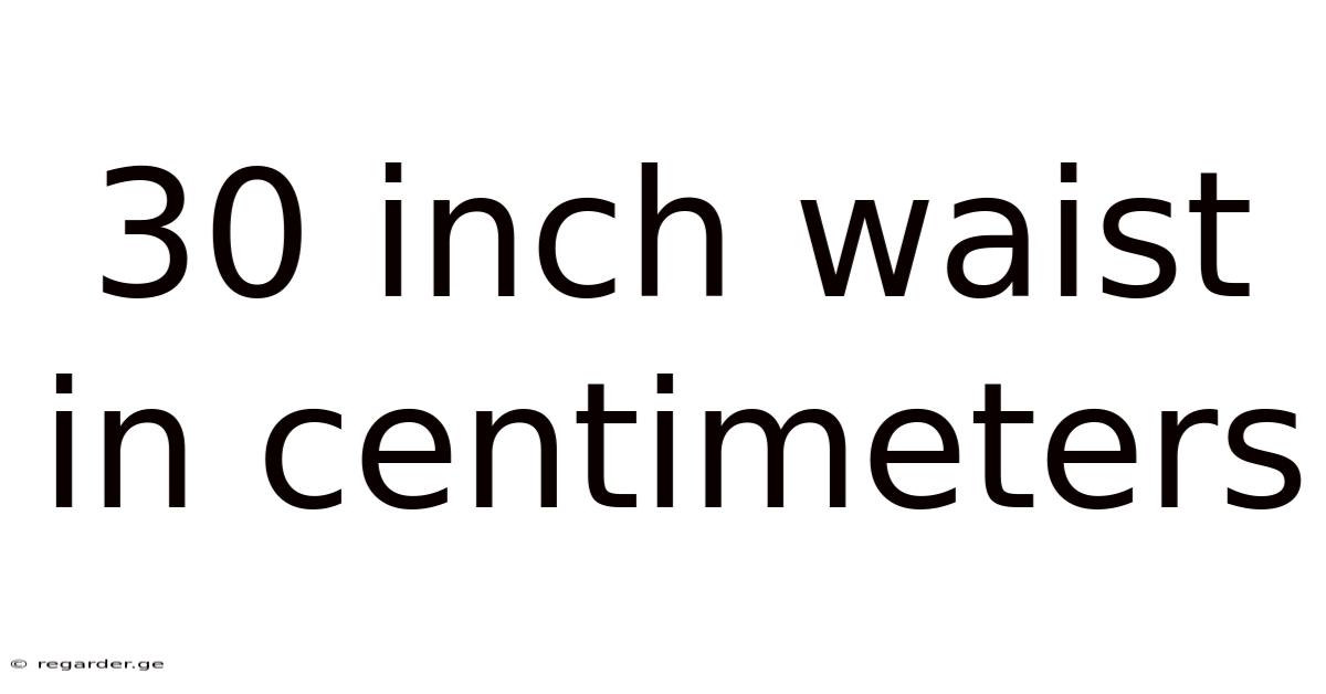30 Inch Waist In Centimeters