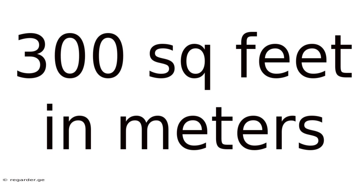 300 Sq Feet In Meters
