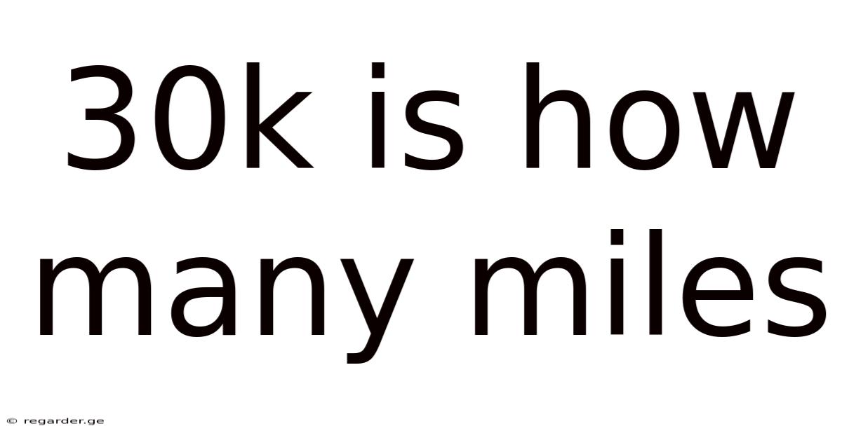 30k Is How Many Miles