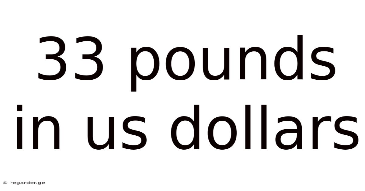 33 Pounds In Us Dollars